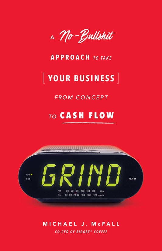 Grind: A No-bullsh*t Approach to Take Your Business from Concept to Cash Flow - 3486