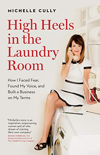 High Heels in the Laundry Room: How I Faced Fear, Found My Voice, and Built a Business on My Terms - 3027