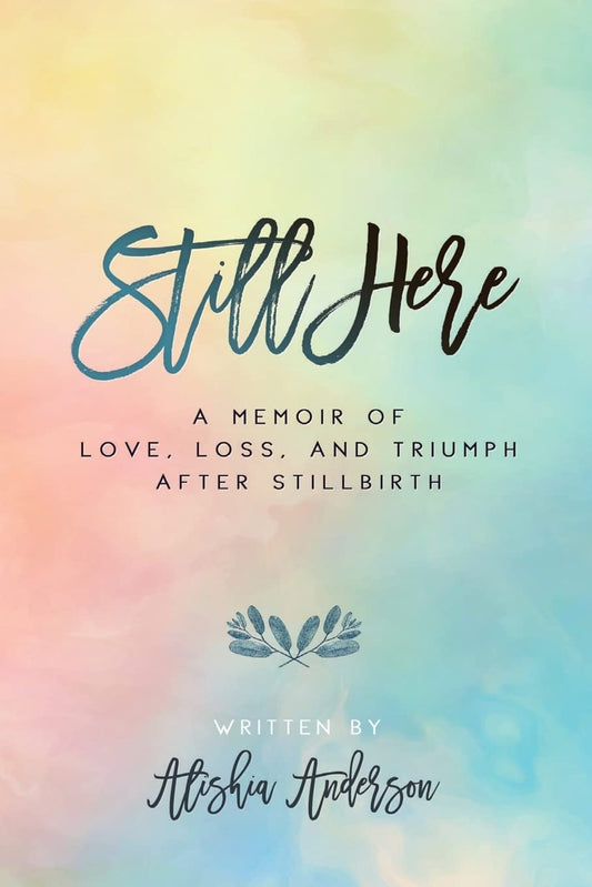 Still Here: A Memoir of Love, Loss, and Triumph After Stillbirth - 9543