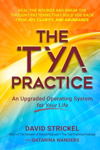 The Tya Practice: An Upgraded Operating System for Humanity - 1038
