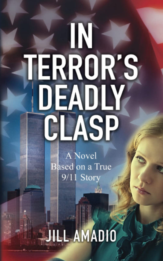 In Terror's Deadly Clasp: A Novel Based on a True 9/11 Story