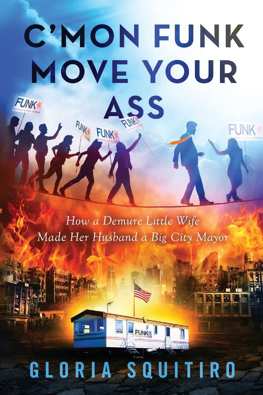 C'mon Funk, Move Your Ass: How a Demure Little Wife Made Her Husband a Big-City Mayor