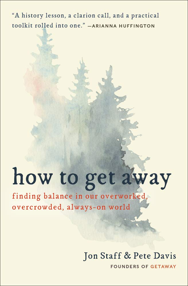 How to Get Away: Finding Balance in Our Overworked, Overcrowded, Always-On World
