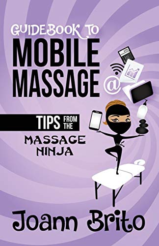 Guidebook to Mobile Massage: Tips from the Massage Ninja - 761