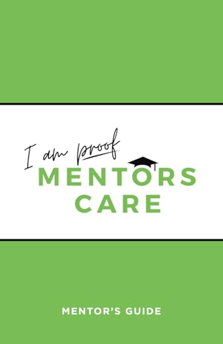 I Am Proof Mentors Care: Mentor's Guide - 675