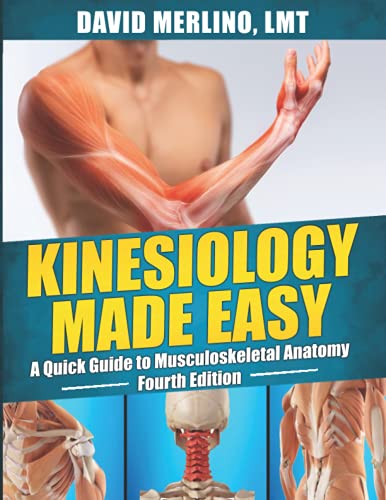 Kinesiology Made Easy - A Quick Guide to Musculoskeletal Anatomy, Fourth Edition - 5762
