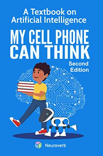 MY CELL PHONE CAN THINK: A Textbook on Artificial Intelligence - 531
