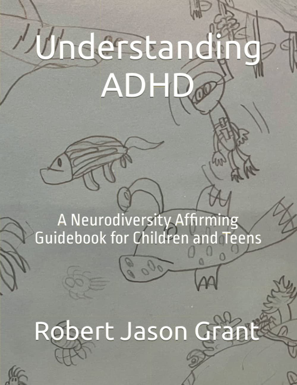 Understanding ADHD: A Neurodiversity Affirming Guidebook for Children and Teens - 40