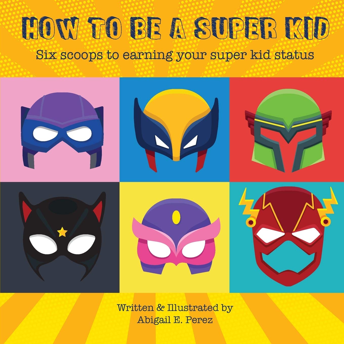 How to Be a Super Kid: Six Scoops to Earning Your Super Kid Status - 1884