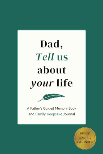 Dad, Tell Us About Your Life: A Father's Guided Memory Book and Family Keepsake Journal - 9819