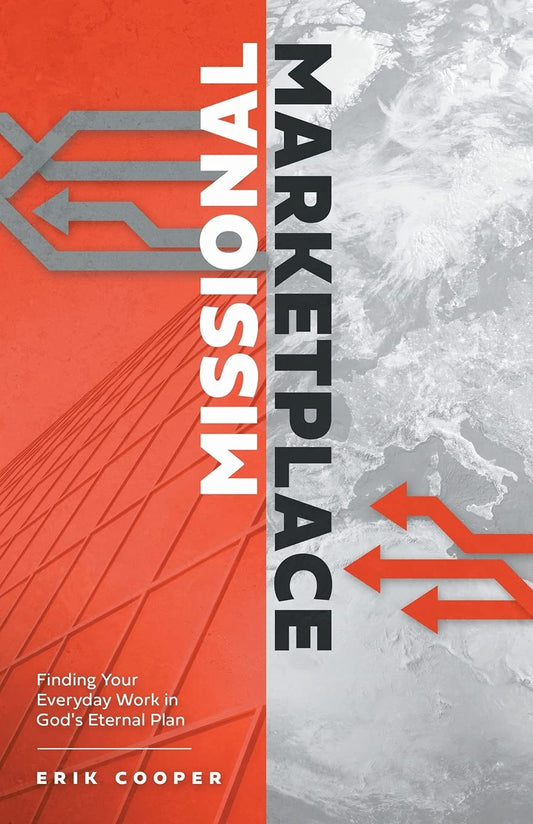 Missional Marketplace: Finding Your Everyday Work in God's Eternal Plan - 1001