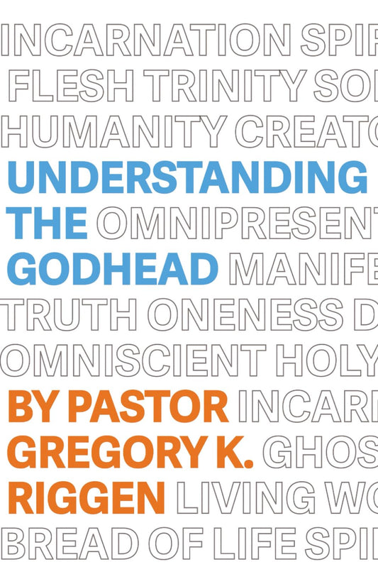 Understanding the Godhead (Understanding Apostolic Doctrine)