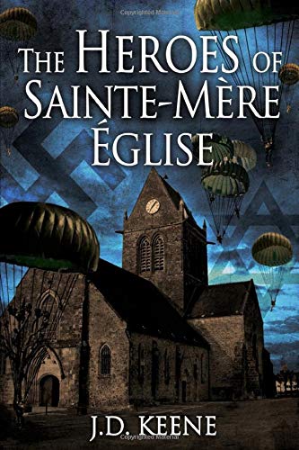 The Heroes of Sainte-Mère-Église: A D-Day Novel