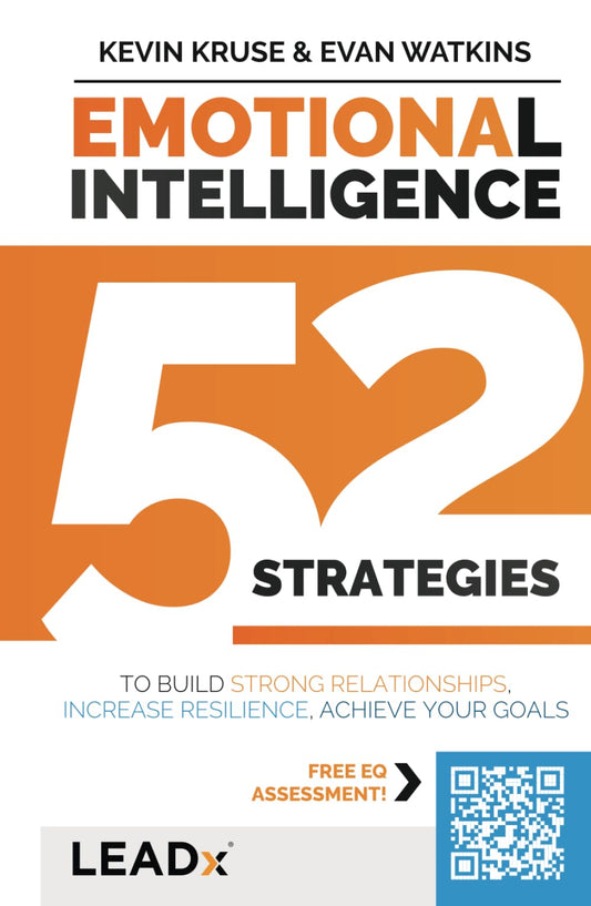 Emotional Intelligence (A LEADx Guide): 52 Strategies to Build Strong Relationships, Increase Resilience, and Achieve Your Goals - 7334