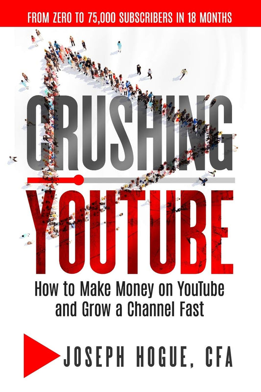 Crushing YouTube: How to Start a YouTube Channel, Launch Your YouTube Business and Make Money - 9991