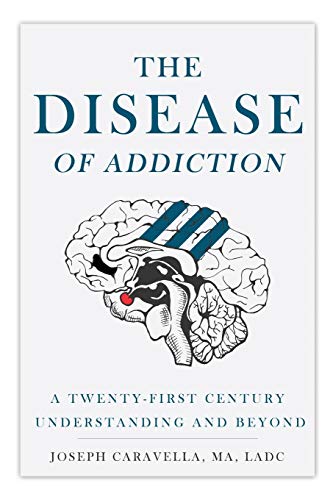 The Disease of Addiction: A Twenty-First Century Understanding and Beyond