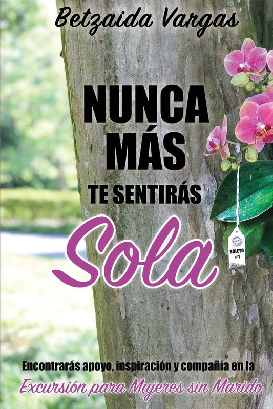 Nunca más te sentirás sola: Encontrarás apoyo, inspiración y compañía en la Excursión para Mujeres sin Marido (Spanish Edition) - 4534