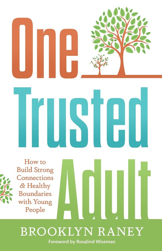 One Trusted Adult: How to Build Strong Connections & Healthy Boundaries with Young People - 7912