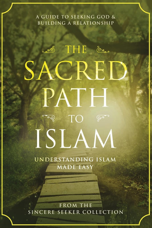 The Sacred Path to Islam: A Guide to Seeking Allah (God) & Building a Relationship (Islamic Books for New Converts: Understanding Islam | Learn Islam ... of Islam | Islam Beliefs and Practices) - 1950