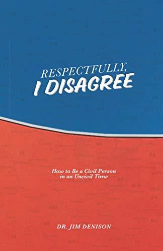 Respectfully, I Disagree: How to Be a Civil Person in an Uncivil Time - 306