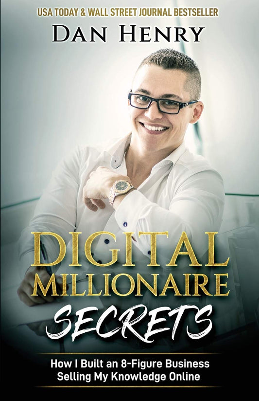 Digital Millionaire Secrets: How I Built an 8-Figure Business Selling My Knowledge Online - 6573