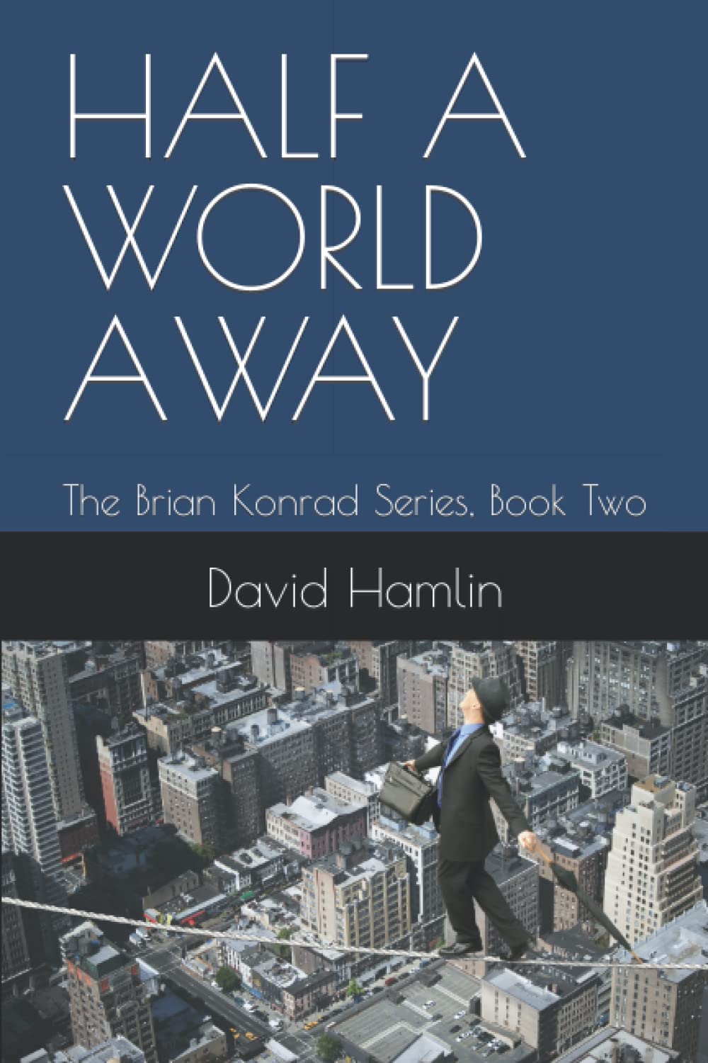 HALF A WORLD AWAY: The Brian Konrad Series, Book Two