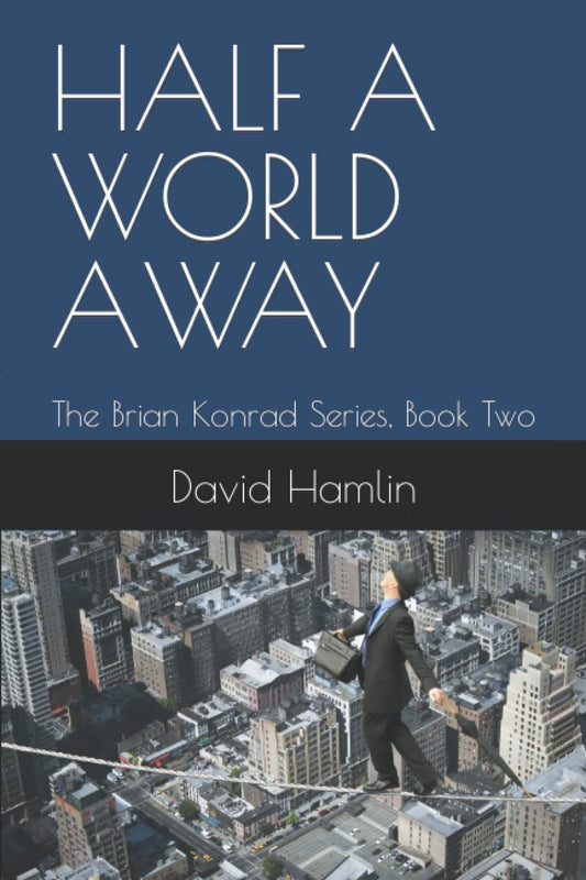 HALF A WORLD AWAY: The Brian Konrad Series, Book Two