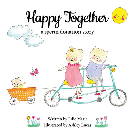 Happy Together, a sperm donation story (Happy Together - 13 Books on Donor Conception, IVF and Surrogacy) - 5271