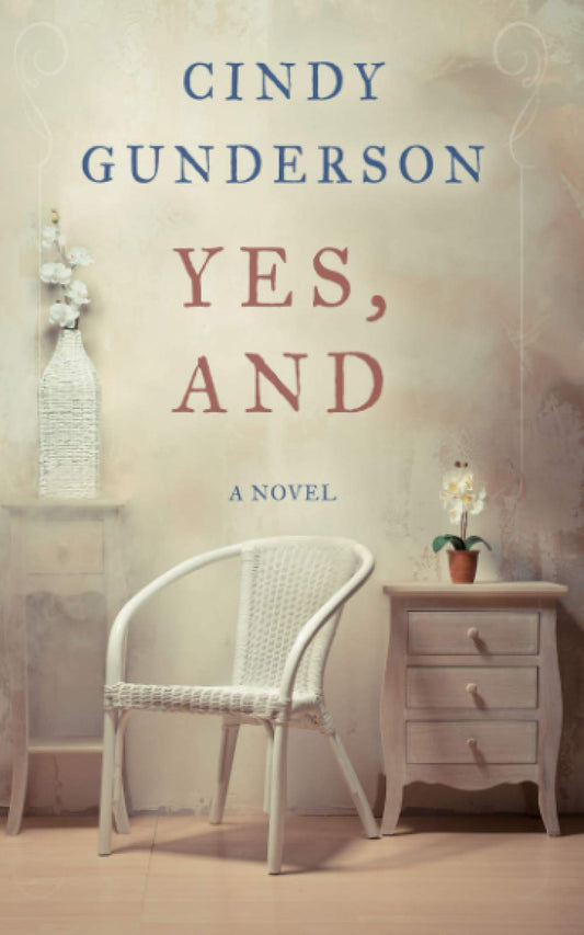 Yes, And: A Novel