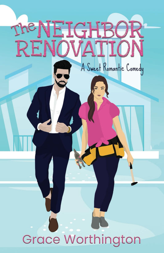 The Neighbor Renovation: A Sweet Romantic Comedy (Renovation Romance Sweet RomCom Series) - 3467