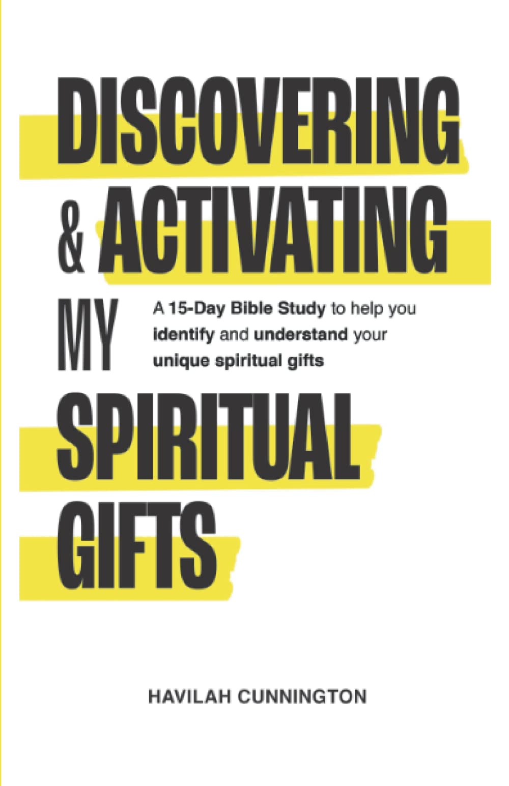 Discovering & Activating My Spiritual Gifts: A 15-Day Bible Study to Help you Identify and Understand your Unique Spiritual Gifts - 355