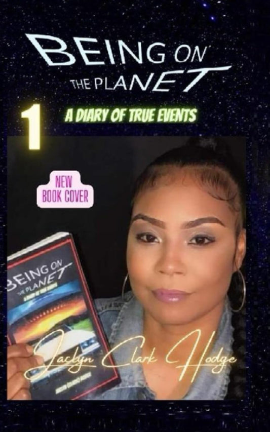 Being On The Planet 1: A Diary of True Events