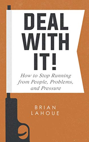 Deal With It!: How to Stop Running from People, Problems, and Pressure - 8157