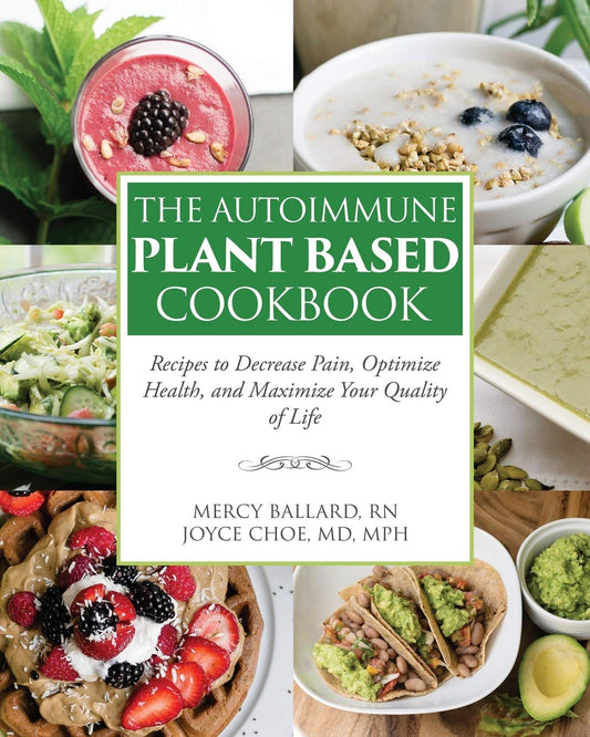 The Autoimmune Plant Based Cookbook: Recipes to Decrease Pain, Optimize Health, and Maximize Your Quality of Life - 2896