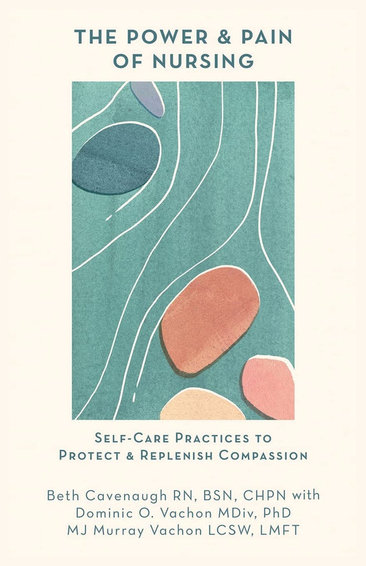 The Power and Pain of Nursing: Self-Care Practices to Protect and Replenish Compassion - 2850