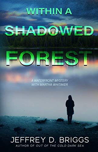 Within A Shadowed Forest: A Watefront Mystery Featuring Martha Whitaker