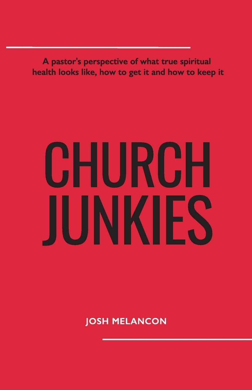 Church Junkies: A pastor's perspective of what true spiritual health looks like, how to get it and how to keep it