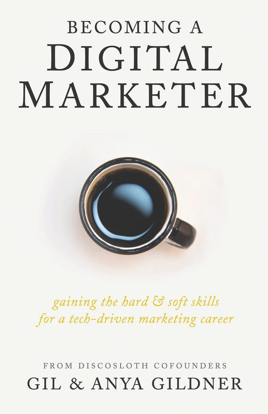 Becoming A Digital Marketer: Gaining the Hard & Soft Skills for a Tech-Driven Marketing Career - 9102