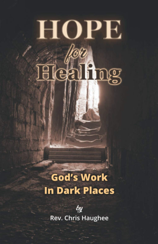 Hope for Healing: God's Work In Dark Places