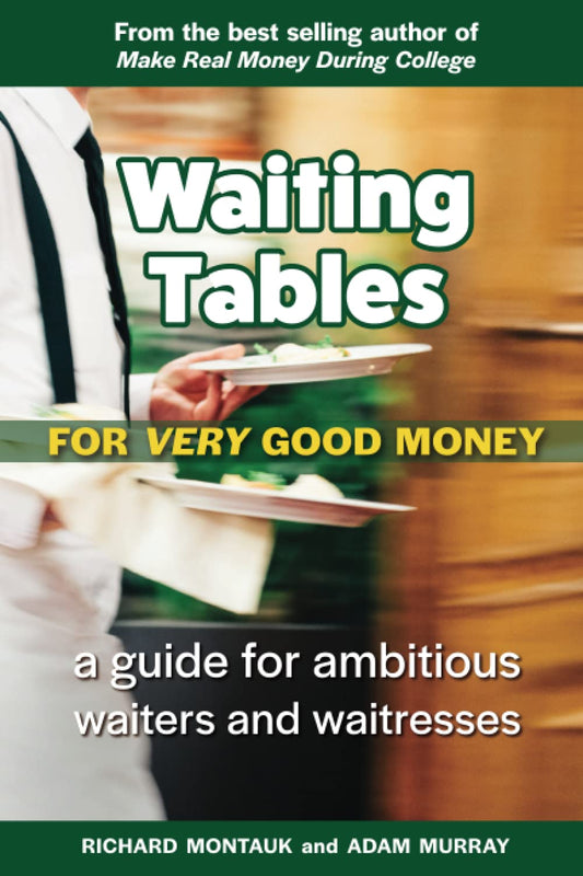 Waiting Tables for Very Good Money: A Guide for Ambitious Waiters and Waitresses - 768
