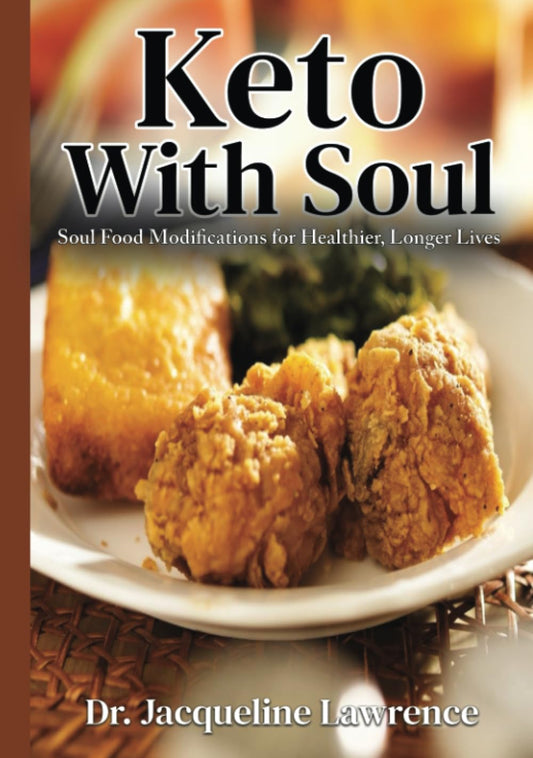 Keto with Soul: Soul Food Modifications for Healthier, Longer Lives - 5965