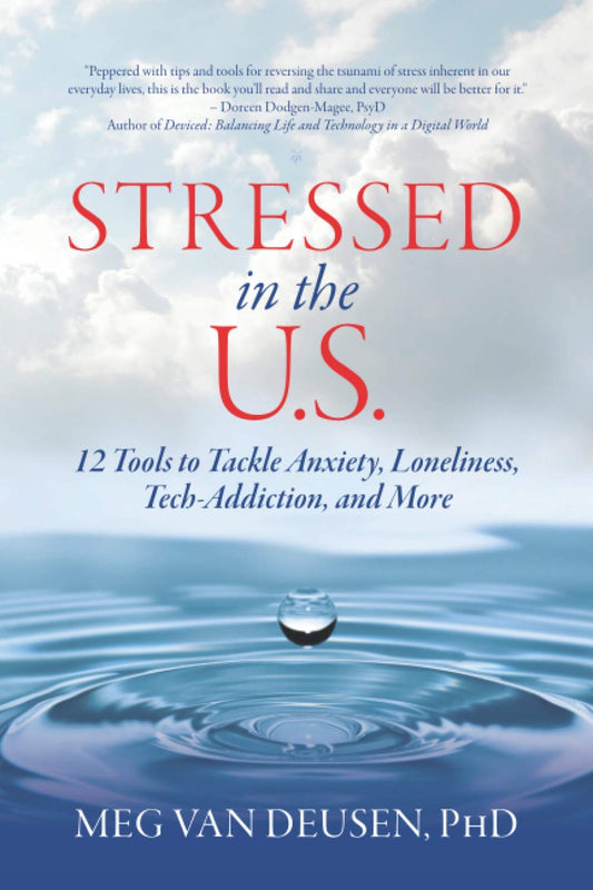 Stressed in the U.S.: 12 Tools to Tackle Anxiety, Loneliness, Tech-Addiction, and More