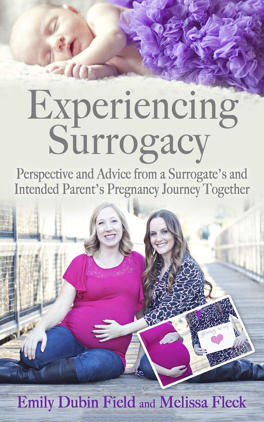 Experiencing Surrogacy: Perspective and Advice from a Surrogate’s and Intended Parent’s Pregnancy Journey Together - 9742