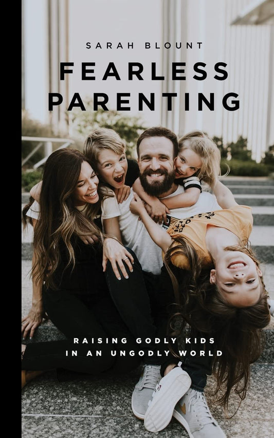Fearless Parenting: Raising Godly Kids in an Ungodly World - 1836