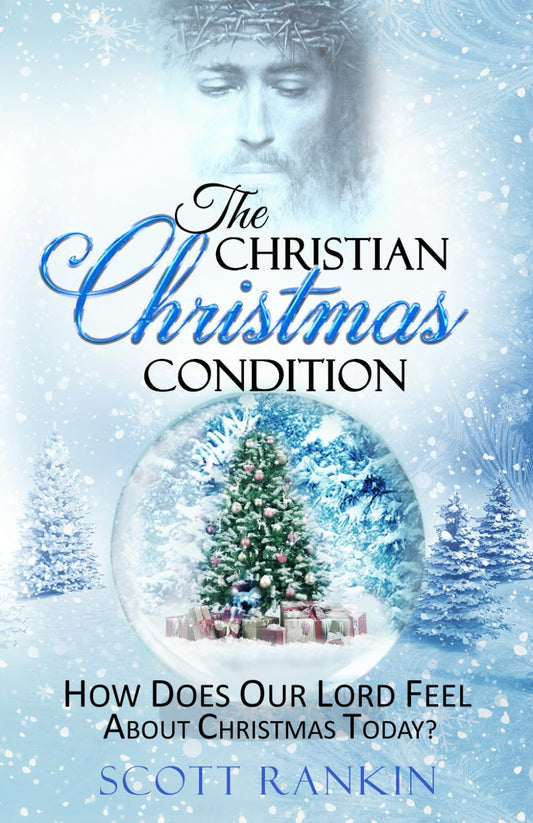 The Christian Christmas Condition: How Does Our Lord Feel About Christmas Today? - 8415