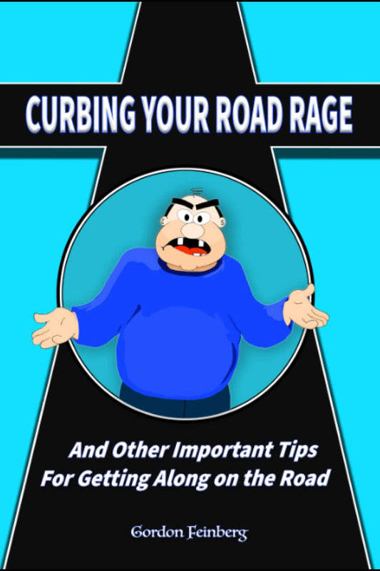 Curbing Your Road Rage: and Other Important Tips for Getting Along on the Road - 8562