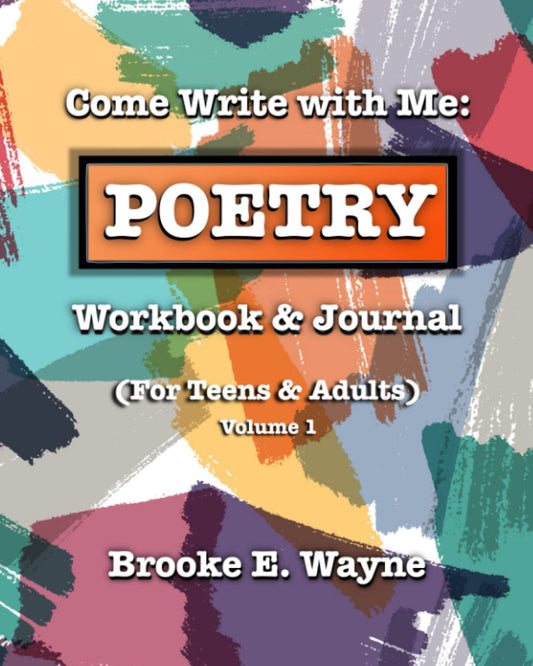 Come Write with Me: POETRY Workbook & Journal: (For Teens & Adults) Vol. 1 - 8443