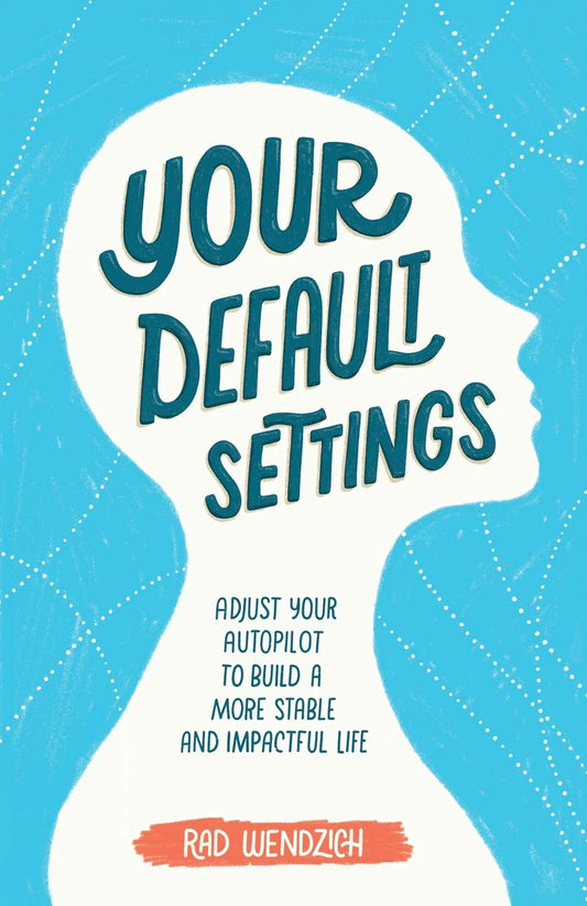 Your Default Settings: Adjust Your Autopilot to Build a More Stable and Impactful Life - 5881