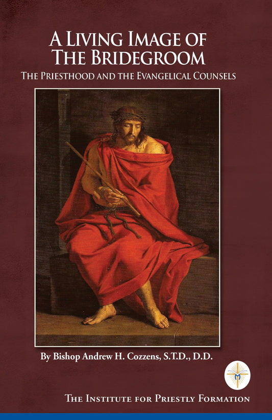 A Living Image of The Bridegroom: The Priesthood and the Evangelical Counsels