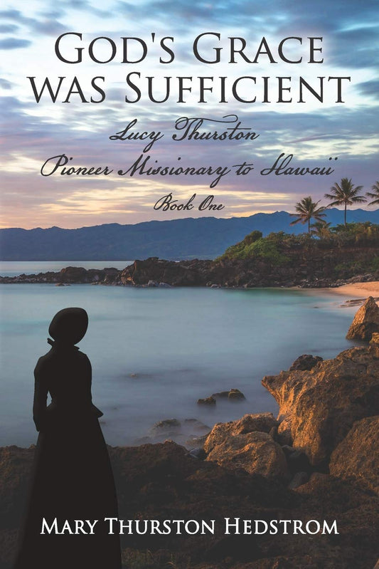 God's Grace was Sufficient: Lucy Thurston, Pioneer Missionary to Hawaii (Lucy Thurston, Missionary to Hawaii) - 7225